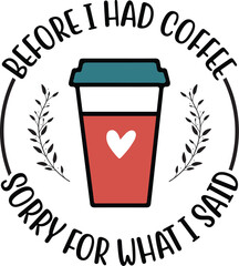 Sorry for What I Said Before I Had Coffee 