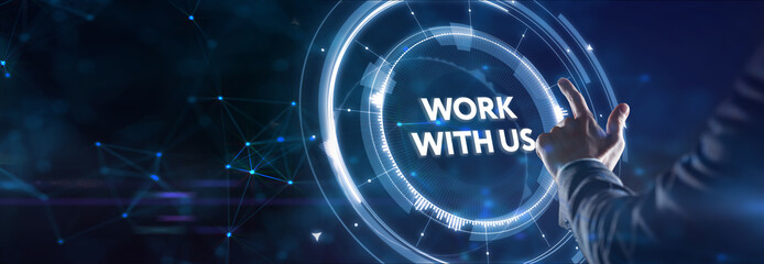 WORK WITH US.Business, Technology, Internet and network concept.