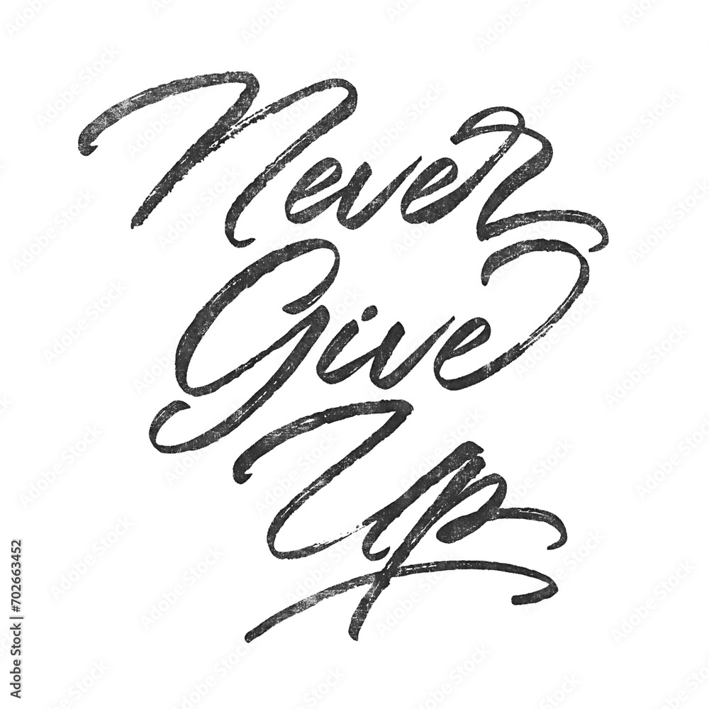 Poster never give up written in brush script font with marker ink effect isolated on transparent background