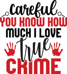 True Crime svg and t-shirt design