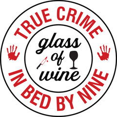 True Crime Glass of Wine in Bed by Nine