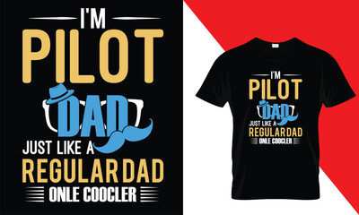 I am pilot Dad just like a regular dad only Coocler