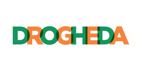 Drogheda in the Ireland emblem. The design features a geometric style, vector illustration with bold typography in a modern font. The graphic slogan lettering.
