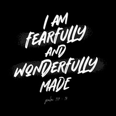 I'm Fearfully and Wonderfully Made - Psalm 139 : 14 - with dark background