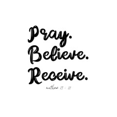 Fototapeta premium Pray, Believe, Receive - Matthew 21 : 22 - with light background