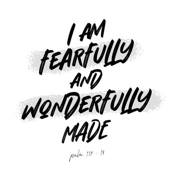 I'm Fearfully and Wonderfully Made - Psalm 139 : 14 - with light background