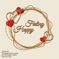 Circular frame with jewelry golden chains, red hearts, text Happy Feeling. Holiday illustration for wedding, engagement event, Valentines Day, gift decoration. Text graphic style included