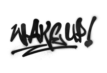 Words ‘Wake Up!’ written in graffiti-style lettering with spray paint effect isolated on transparent background © HTGanzo