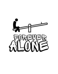 Forever alone T-shirt Design