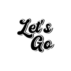 Let's go motivational quotes typography design vector design