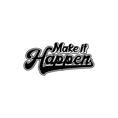 Make it happen lettering creative design vector design