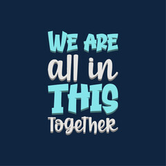 We are all in this together lettering creative design vector design