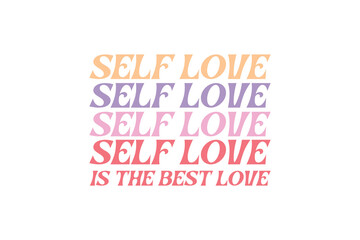 Love self is the best love Self-love Valentines Day typography T shirt design