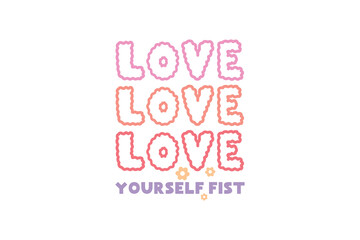 Love yourself first Self-love Valentines Day typography T shirt design
