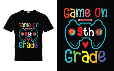 Game on 9th Grade | Happy Welcome Back to School Game on Ninth Grade T-shirt