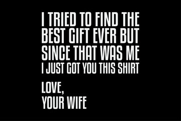 Fototapeta premium I Tried To Find The Best Fathers Day Funny Husband T-Shirt Design