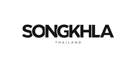 Songkhla in the Thailand emblem. The design features a geometric style, vector illustration with bold typography in a modern font. The graphic slogan lettering.