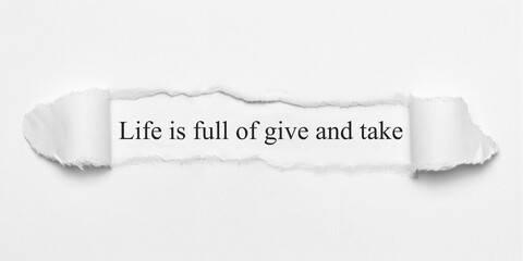 Life is full of give and take	