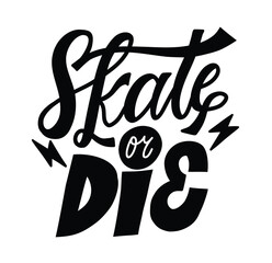 Skate or die label or quote. Text lettering inscription. Trendy black and white vector illustration. - 703261229