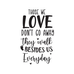 Memorial Quotes Design, Memorial Quotes Svg Design,Remembrance Svg, cardinal svg, Those we love don't go away they walk besides us everyday