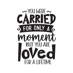 Memorial Quotes Design, Memorial Quotes Svg Design,Remembrance Svg, cardinal svg, You were carried for only a moment but you are loved for a lifetime