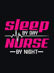 Fototapeta premium Sleep by day nurse by night T shirt with free vector