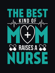 Obraz premium The best kind of mom raises a nurse T shirt free vector