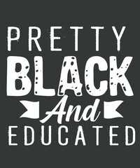 Pretty Black And Educated Melanin BHM Black History Month T-Shirt design vector, BHM, Black History Month, Melanin, Black And Educated