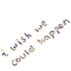 I wish we could happen