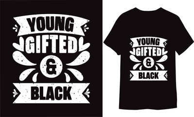 Young Gifted & Black. This is an editable file for Black History Month T-shirt Design.