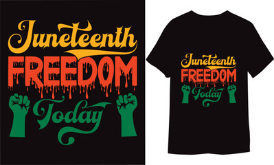 Juneteenth Freedom today. Black History Month Typography T-shirt Design