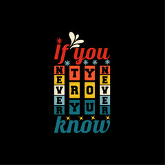 If you never try you never know Motivational typography t shirt design
