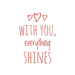 ''With you everything shines'' Positive quote illustration