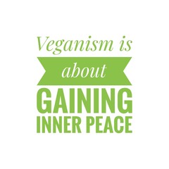 ''Veganism is about inner peace'' Quote Illustration Design
