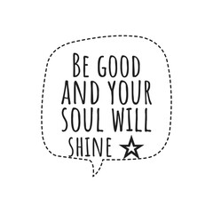 ''Be good and your soul will shine'' Motivational Quote Illustration