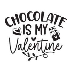 Chocolate is my valentine, Chocolate Day design, Chocolate quote design