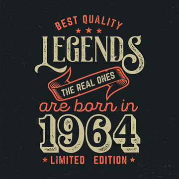 Legends Are Born In 1964 - Fresh Birthday Design. Good For Poster, Wallpaper, T-Shirt, Gift.