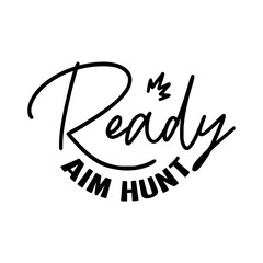 Ready Aim Hunt SVG