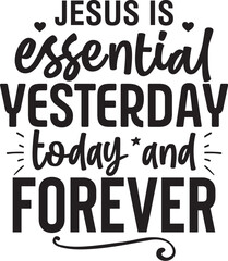 Obraz premium Jesus is Essential Yesterday,today and Forever