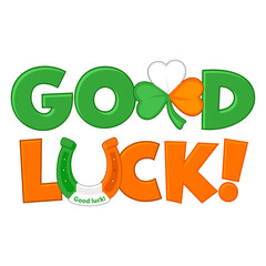 Fototapeta premium The inscription Good luck. Irish flag colors. The symbols of good luck are horseshoe and clover