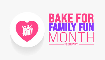 February is Bake for Family Fun Month background template. Holiday concept. background, banner, placard, card, and poster design template with text inscription and standard color. vector illustration.