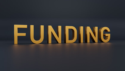 Funding. Text in gold metallic capital letters. Business finance and industry, investing, debt financing, venture capital.