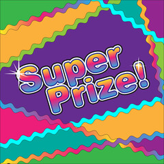 Rainbow inscription Super Prize on a rich multi-colored background. Disco style color palette. Vector illustration