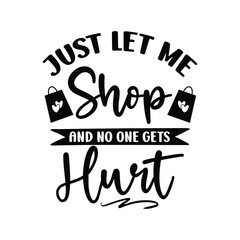Just Let Me Shop And No One Gets Hurt