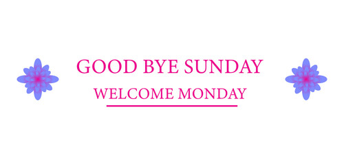 Goodbye sunday welcome monday text illustration design colorful wallpaper