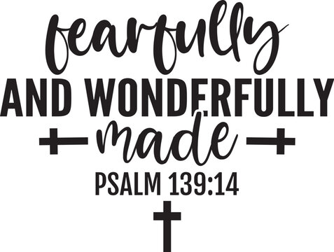 fearfully and wonderfully made