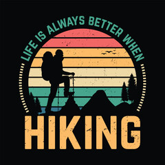 Vector hiking vintage quote t shirt design, life is always better when hiking design.