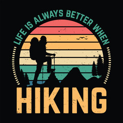 Obraz premium Life is always better when hiking vintage t shirt best design, quote hiking vector design.