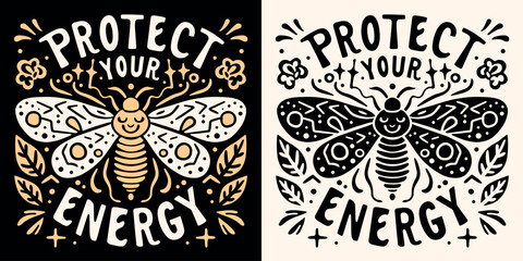 Protect your energy lettering with butterfly and plants illustration drawing. Cute divine feminine energy aesthetic. Spiritual quotes for women. Witch self care text t-shirt design and print vector.