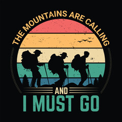Hiking vector best quote design, the mountains are calling and i must go hiking quote t shirt design.